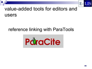 value-added tools for editors and
users

 reference linking with ParaTools




                                    45
 