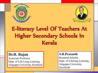 Dr.R. Rajan
Associate Professor
Dept. of Life Long Learning,
Alagappa University, Karaikud
S.R.Prasanth
Research Scholar
Dept. of Lifelong Learning,
Alagappa University
Karaikudi
 