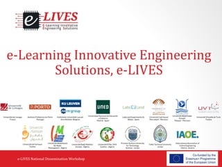 e-Learning Innovative Engineering
Solutions, e-LIVES
e-LIVES National Dissemination Workshop
 