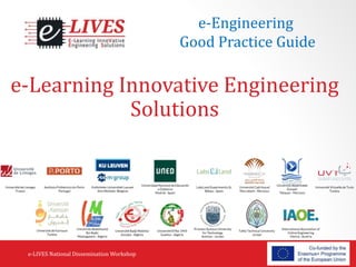 e-Learning Innovative Engineering
Solutions
e-LIVES National Dissemination Workshop
e‐Engineering
Good Practice Guide
 