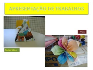 Artes




Matemática
 