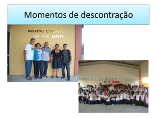 Momentos de descontração
 
