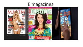 E magazines
 