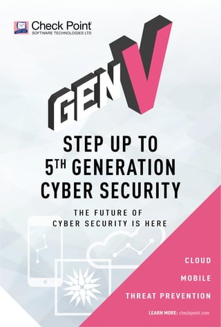 4 April 2018 www.varindia.com
T H E F U T U R E O F
C Y B E R S E C U R I T Y I S H E R E
STEP UP TO
5 GENERATION
CYBER SECURITY
TH
CLOUD
MOBILE
THREAT PREVENTION
LEARN MORE: checkpoint.com
 