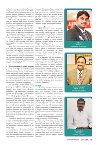 49www.varindia.com April 2018
Amit Sharma
MD & CEO
Dynavision Technologies
Sivaram Rajangam
CEO & Founder
Skillplan Consultant LLP
Virendra Ingle
Proprietor
Velocity Infovision
and excel in management skills to become an
entrepreneur. TX platform will also help SMEs
to design the effective marketing strategy and
enhance business productivity resulting in
growth,” explains Virendra Ingle, Proprietor,
Velocity Infovision.
“TX services will help SMEs to manage
their risks and grow better business in various
segments. Many SMEs are not even aware of
the importance of building next-level managers
and having productive teams. Therefore, they
face tremendous problems during the peak
time of their business and fail to reap the fruits.
SMEs will get an opportunity to understand
the fundamental importance of various cost-
effective advisory services which they can afford
in their size of business,”adds Virendra Ingle.
The TX programme is a huge support for
the SMEs as the Tally consultants will be able to
provide guidance according to the requirements
of SMEs.
“With many new businesses being set up
both within and outside the Tally ecosystem,
they require expert guidance in planning their
business, advice on HR/organization practices,
business finance and acquiring new customers.
The TX Programme has been introduced with
the objective of addressing these requirements
of SMEs in a professional and credible manner,”
views Sivaram Rajangam, CEO & Founder,
Skillplan Consultant LLP.
•	 Helping businesses to address potentials
Under the program, businesses are offered
2 types of services - Business Advisory Services
and Basic Services. While a new business
entrant may prioritize funding and market entry,
a more established undertaking will prioritize
new market penetration, change management,
innovation and effective governance. Businesses
can customize the services on the basis of their
requirements or select a pre-packaged pack.
“The TX Advisory Services includes SWOT
analysis for companies andproducts, Goal
Setting, Business Planning and Tasking, Market
Mapping/ New Product Launch, Manpower
Consultancy, HR Outsourcing, Leadership
Training, Sales & Marketing, Process Designing,
Mentoring, etc.”explains Virendra Ingle.
As a Tally Xcelerator, Amit Sharma of
Dynavision Technologies identifies potential
entrepreneurs and assist themin developing
their entrepreneurial skills, by helping them
in accessing business development services.
He says, “As a Tally Xcelerator, we provide
mentoring and coaching to businesses and the
owners, to strengthen their business skills, and
help to arrange mutually beneficial links with
larger network. We also put in place long-term
support systems intended to facilitate the growth
for businesses.”
The program not only helps businesses in
resource hiring, training, certification but also
instills a can-do spirit by building self-confidence
and making a business owner aware of his/
her potential and competitive advantage in the
market place.
“As a TX partner in Chennai and Bangalore,
we offer both basic and advisory services to
our aligned channel partners. The expert TX
team members support the channel partners in
their Resources Hiring assistance, Onboarding,
Training and Certification.We also work with the
partners to help them with their new customer
lead generation and customer relationship
initiatives.As part of our Advisory Services,
we offer through our network of Expert
Consultants, services in Business Finance,
CRM, HR Systems, Organization Development
programs and Individual Business Owner
Mentoring support,”asserts SivaramRajangam.
•	 Support to Business
Talking about various services provided to
organizations, Amit Sharma mentions, “We
have provided advisory services to different
organizations like Business Process – Marketing
Assistance, Statutory – Timely filing of statutory
requirements, i.e. GST Return, Mentoring-
Fine-tuning the fitment of existing resources,
Mentoring – Periodic Training on core subject
Domain – GST, Taxes, etc.”
One of the challenges faced by channel
partners is productive manpower, which can
provide mileage to organizations. Businesses
understand the importance of skilled
resources and are actively seeking help in
areas likerecruitment, training, productivity
enhancement, etc.
“It is important that the manpower is
productive and highly motivated to work for the
achievementof organizationalgoals.Amotivated
employee will have a successful and long tenure
in the organization. So mostly recruitment,
competency mapping, training, productivity
enhancement and managing attrition are the key
areas where we are assisting channel partners.
Secondly, few channel partners are
interested in professional services also like
business planning, AOP designing, marketing
strategy, competency mapping, SWOT analysis,
conducting training for drive for success,
daily tasking, leadership, team building,etc,”
describesVirendra Ingle.
And so…
India is a high potential market for investors
and entrepreneurs in terms of business scope.
Since SMEs contribute towards a major
segment, the scope of business opportunities is
immense.
“In India, the small and medium businesses
can be seen in every sector –financial services,
telecom sector, automobiles, media, food,
real estate and so on. This makes India a hub
for best small business opportunity in various
segments. Thus, one who wishes to explore
business opportunities in India must have a look
at the SMEs and retail businesses to get an idea
about the business scenario in India,”views Amit
Sharma.
SME consulting services has a huge scope
in the market and the TX programmecan be of
critical importance to the SME segment.
“There is a large scope in the SME
Consulting market for creating a credible and
affordable brand which can offer a range of
services. The TX programme with Tally backing
can play a vital role in this segment as many first-
time entrepreneurs feel the need and are willing
to take support for their individual/business
development.The future is very bright for the
SME Consulting Services,”concludes Sivaram
Rajangam. n
 