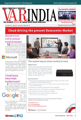 5www.varindia.com April 2018
Seagate brings BarraCuda Pro 12TB desktop drive 	 Western Digital unveils new gaming SSD
SUBSCRIPTION COPY NOT FOR SALEVOLUME XIX ISSUE 08 April 2018 PRICE Rs. 50
30pg
44pg
Cloud driving the present Datacenter Market
Microsoft to invest
in IoT for continued
research & innovation
Microsoft has announced that the
company will invest US$5 billion
in the Internet of Things (IoT) globally
over the next four years. This increased
investment will support continued research
and innovation in IoT and what is ultimately
evolving to be the new intelligent edge. With
Microsoft’s
IoT platform
s p a n n i n g
c l o u d ,
o p e r a t i n g
system and devices, Microsoft is simplifying
the IoT journey so any customer – regardless
of size, technical expertise, budget, industry
or other factors – can create trusted,
connected solutions that improve business
and customer experiences, as well as the
daily lives of people all over the world.
Is Google buying
Nokia’s inflight
broadband system?
If sources are to be believed, Google
is in talks with Nokia to buy the
latter’s airborne broadband system. The
search giant would use Nokia's technology
to offer faster in-flight Wi-Fi.
Nokia announced its air-to-ground
connectivity
n e t w o r k
late last
year with
i n t e r n e t
speeds as
fast as or faster than those of the in-flight
internet company Gogo.
If an acquisition goes through, having
its own Wi-Fi system on planes would
allow Google to attract people toward its
entertainment products, like YouTube or
Play Music.
 