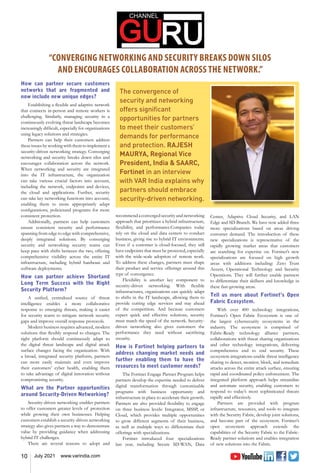 10 July 2021 www.varindia.com
“CONVERGING NETWORKING AND SECURITY BREAKS DOWN SILOS
AND ENCOURAGES COLLABORATION ACROSS THE NETWORK.”
How can partner secure customers
networks that are fragmented and
now include new unique edges?
Establishing a flexible and adaptive network
that connects in-person and remote workers is
challenging. Similarly, managing security in a
continuously evolving threat landscape becomes
increasingly difficult, especially for organizations
using legacy solutions and strategies.
Partners can help their customers address
these issues by working with them to implement a
security-driven networking strategy. Converging
networking and security breaks down silos and
encourages collaboration across the network.
When networking and security are integrated
into the IT infrastructure, the organization
can take various crucial factors into account,
including the network, endpoints and devices,
the cloud and applications. Further, security
can take key networking functions into account,
enabling them to more appropriately adapt
configurations, policiesand programs for more
consistent protection.
Additionally, partners can help customers
ensure consistent security and performance
spanning from edge to edge with comprehensive,
deeply integrated solutions. By converging
security and networking security teams can
keep pace with shifts between the two, offering
comprehensive visibility across the entire IT
infrastructure, including hybrid hardware and
software deployments.
How can partner achieve Shortand
Long Term Success with the Right
Security Platform?
A unified, centralized source of threat
intelligence enables a more collaborative
response to emerging threats, making it easier
for security teams to mitigate network security
gaps and improve overall response protocols.
Modern business requires advanced, modern
solutions that flexibly respond to changes. The
right platform should continuously adapt to
the digital threat landscape and digital attack
surface changes facing the organization. With
a broad, integrated security platform, partners
can more easily maintain and even improve
their customers’ cyber health, enabling them
to take advantage of digital innovation without
compromising security.
What are the Partner opportunities
around Security-Driven Networking?
Security-driven networking enables partners
to offer customers greater levels of protection
while growing their own businesses. Helping
customers establish a security-driven networking
strategy also gives partners a way to demonstrate
value by providing guidance when addressing
hybrid IT challenges.
There are several reasons to adopt and
recommend a converged security and networking
approach that prioritizes a hybrid infrastructure,
flexibility, and performance.Companies today
rely on the cloud and data centers to conduct
business, giving rise to hybrid IT environments.
Even if a customer is cloud-focused, they still
have endpoints that must be protected, especially
with the wide-scale adoption of remote work.
To address these changes, partners must shape
their product and service offerings around this
type of convergence.
Flexibility is another key component to
security-driven networking. With flexible
infrastructures, organizations can quickly adapt
to shifts in the IT landscape, allowing them to
provide cutting edge services and stay ahead
of the competition. And because customers
expect quick and effective solutions, security
must match the speed of the network. Security-
driven networking also gives customers the
performance they need without sacrificing
security.
How is Fortinet helping partners to
address changing market needs and
further enabling them to have the
resources to meet customer needs?
The Fortinet Engage Partner Program helps
partners develop the expertise needed to deliver
digital transformation through customizable
programs with business opportunity and
infrastructure in place to accelerate their growth.
Partners are also provided flexibility to engage
on three business levels: Integrator, MSSP, or
Cloud, which provides multiple opportunities
to grow different segments of their business,
as well as multiple ways to differentiate their
offerings with specializations.
Fortinet introduced four specializations
last year, including Secure SD-WAN, Data
Center, Adaptive Cloud Security, and LAN
Edge and SD-Branch. We have now added three
more specializations based on areas driving
customer demand. The introduction of these
new specializations is representative of the
rapidly growing market areas that customers
are searching for expertise on. Fortinet’s new
specializations are focused on high growth
areas with additions including: Zero Trust
Access, Operational Technology and Security
Operations. They will further enable partners
to differentiate their skillsets and knowledge in
these fast-growing areas.
Tell us more about Fortinet’s Open
Fabric Ecosystem.
With over 400 technology integrations,
Fortinet’s Open Fabric Ecosystem is one of
the largest cybersecurity ecosystems in the
industry. The ecosystem is comprised of
Fabric-Ready technology alliance partners,
collaborations with threat sharing organizations
and other technology integrations, delivering
comprehensive end to end security. These
ecosystem integrations enable threat intelligence
sharing to detect, monitor, block, and remediate
attacks across the entire attack surface, ensuring
rapid and coordinated policy enforcement. The
integrated platform approach helps streamline
and automate security, enabling customers to
respond to today’s most sophisticated threats
rapidly and effectively.
Partners are provided with program
infrastructure, resources, and tools to integrate
with the Security Fabric, develop joint solutions,
and become part of the ecosystem. Fortinet’s
open ecosystem approach extends the
capabilities of the Security Fabric to the Fabric-
Ready partner solutions and enables integration
of new solutions into the Fabric.
The convergence of
security and networking
offers significant
opportunities for partners
to meet their customers’
demands for performance
and protection. RAJESH
MAURYA, Regional Vice
President, India & SAARC,
Fortinet in an interview
with VAR India explains why
partners should embrace
security-driven networking.
 