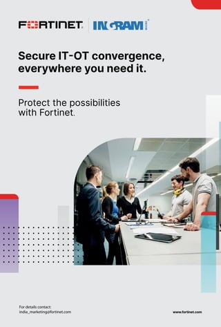 11
www.varindia.com July 2021
Secure IT-OT convergence,
everywhere you need it.
Protect the possibilities
with Fortinet.
www.fortinet.com
For details contact:
india_marketing@fortinet.com
 