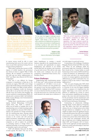 51www.varindia.com July 2017
"With the current regulations demanding
the logistics companies to make every
transaction digitally for better tax
regulation, the huge emphasis would be
laid on the new-age technology which will
be the key driver. To make the most of the
GST regulation, logistics companies should
adopt a holistic approach..."
Kushal Nahata
Co-founder & CEO
FarEye
"In my view the biggest challenge would
be to prepare us to implement the new
regime. India being a vast country and
with a plethora of traditional tax systems in
various states and products simplifying and
recoding is going to take some time and
commitment both for the government and
the manufacturers and service providers"
Asoke K. Laha
President & CEO
Interra Information Technologies
B Madhav Reddy
Chief Executive Officer – eGovernance
Karvy Data Management Services Limited
"GST will definitely help push the Make in
India agenda. We believe that one of the
major impediments to running a smooth
business, especially in the manufacturing
sector is an uncertain and unpredictable tax
regime. Simplification and reduction in tax
burden should help both the producer and
consumers of goods & services. This will
not only make the market more conducive,
but even more competitive"
Vineet Grover
Vice President
Paxcel
in various sectors would be able to create
manufacturing hubs across the country and can
focus on pan-India operations looking from an
overall economy perspective."
"With today’s customs duty increase on CBU
imports of mobile handsets, the government
has shown its intent to support Make in India
initiative. We are thankful to government for
this bold step just before implementation of
GST," says Rajeev Jain, Director & CFO, Intex
Technologies.
"Till now, it was difficult for foreign
companies to manufacture in India due to the
uncertain tax regime. With GST, more foreign
playerswillconsiderIndiaasamanufacturinghub,
which will support the Make-in-India initiative.
With easier compliance model, the businesses
will be able to set up base here with ease. GST
will also boost job creation and strengthen the
current workforce in manufacturing, FMCG, IT,
telecom and e-commerce fields," said Sudhindra
Holla, Country Manager, Axis Communications,
India & SAARC.
Talking about manufacturing in post-GST
regime, Sashank Rishyasringa, Co-Founder,
Capital Float, said, "GST is expected to
reduce the tax burden of multiple taxes on the
manufacturing sector in India by putting in place
a single, simplified tax structure. GST is likely to
improve the potential for foreign investments
into the manufacturing space, injecting capital
into the sector. There is no dearth of human
resource in the country and with increased
capital investments, manufacturers will get the
necessary boost to compete with multinational
companies as well as explore the possibility
of increasing exports to foreign shores. An
additional advantage of increased investments is
an immediate surge in jobs and hiring."
"GST will definitely help push the Make-
in-India agenda. We believe that one of the
major impediments to running a smooth
business, especially in the manufacturing sector
is an uncertain and unpredictable tax regime.
Simplification and reduction in tax burden
should help both the producer and consumers
of goods and services. This will not only make
the market more conducive, but even more
competitive," commented Vineet Grover, Vice-
President, Paxcel.
Future Challenges
Implementing large transformation project
in 29 states and 7 union territories and catering
to a population of 1.25 billion is not an easy
task. So there is bound to be some problem but
the question is how fast these problems can be
rectified. The challenge before GST Committee
is to see to it that how fast they can reduce the rate
of goods and services tax so that they can create
more demand in the market due to reduction of
cost with respect to goods and services.
Commenting on the challenges, Chandrahas
Panigrahi, Business Head and CMO, Acer India,
said, "There are few challenges, which the
government might face: Lowering of threshold
limit should not be a ‘taxing’ burden on small
businessmen in the country; GSTN should have
a robust IT backbone; tax administration staff
at both centre and state to be trained properly
in terms of concept, legislation and procedure;
additional levy on GST would defeat the very
purpose of GST in the country if states charge
additional levy."
"Like any game-changing plan GST which
brings ‘one country one tax’ policy has challenges
to overcome. In my view, the biggest challenge
would be to prepare us to implement the new
regime. India being a vast country and with a
plethora of traditional tax systems in various
states and products simplifying and recoding is
going to take some time and commitment both
for the government and the manufacturers and
service providers," says Asoke K. Laha, President
& CEO, Interra Information Technologies.
Commenting on cybersecurity challenge,
Surendra Singh, Country Director, Forcepoint,
said, "We believe that GST will significantly
enhance the ease of doing business across India
through reduction in multiplicity of taxes and
simpler tax regime. Given the significant increase
in financial information that will now be available
across sources. It is expected that organizations
would need to protect their critical business data
as they adopt new technologies. Security will
play an important role in helping organizations
adopt GST and Forcepoint with its human-
centric security approach can help organizations
adopt new systems and technologies to take their
business forward.” n
Pravin Prashant
pravin@varindia.com
 
