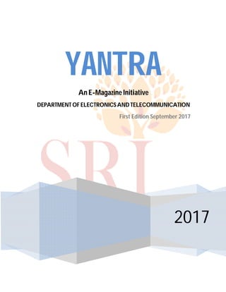 2017
YANTRA
An E-Magazine Initiative
DEPARTMENT OF ELECTRONICS AND TELECOMMUNICATION
First Edition September 2017
 