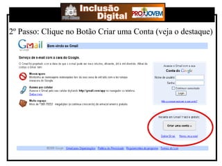2º Passo: Clique no Botão Criar uma Conta (veja o destaque) 