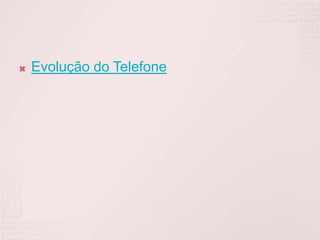 Evolução do Telefone
