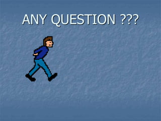 ANY QUESTION ???
 