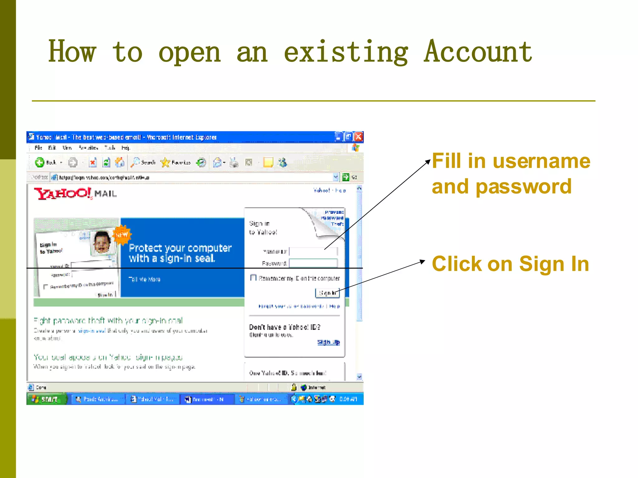 How to open an existing Account Fill in username and password Click on Sign In 