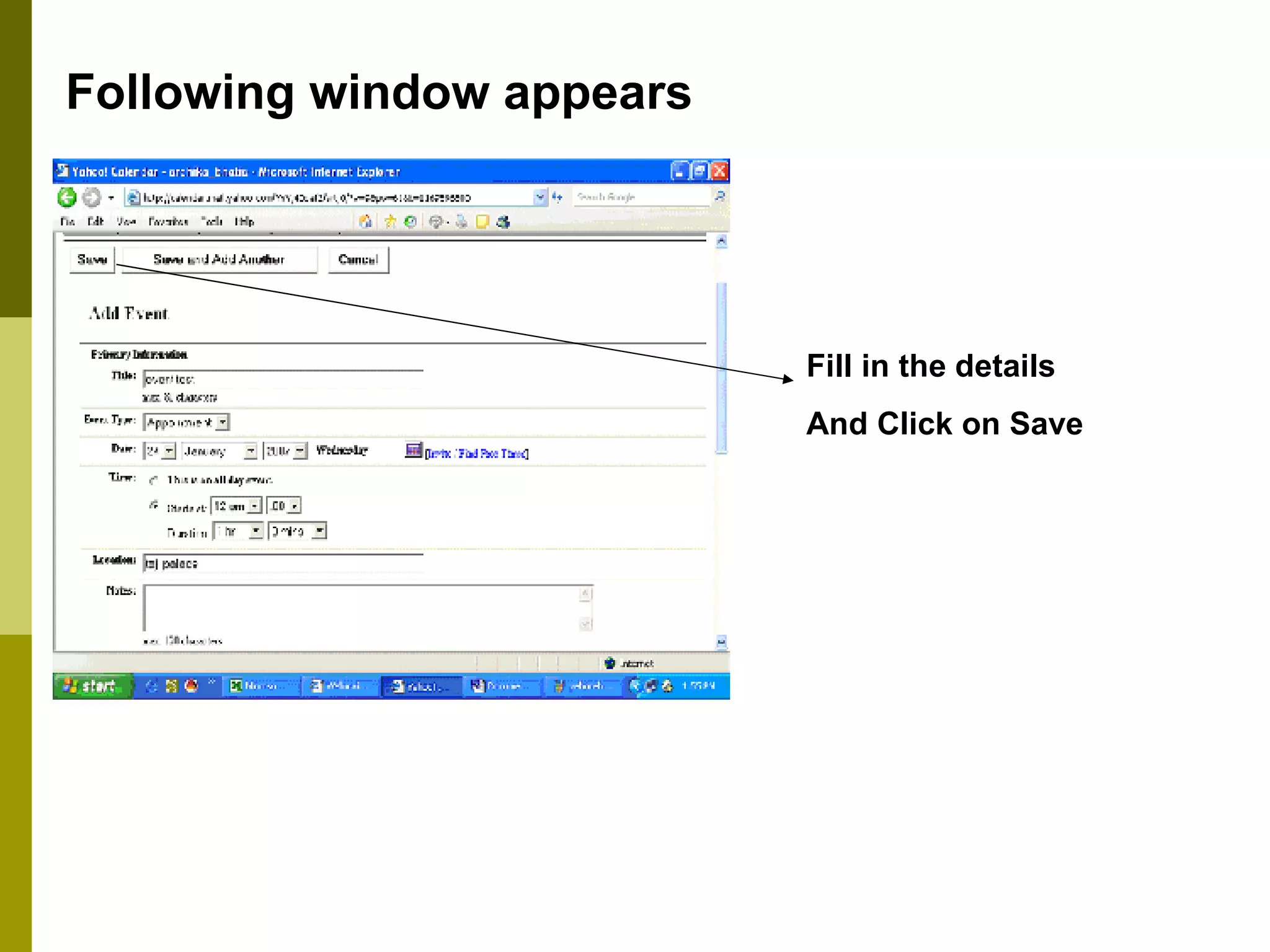 Following window appears Fill in the details And Click on Save 
