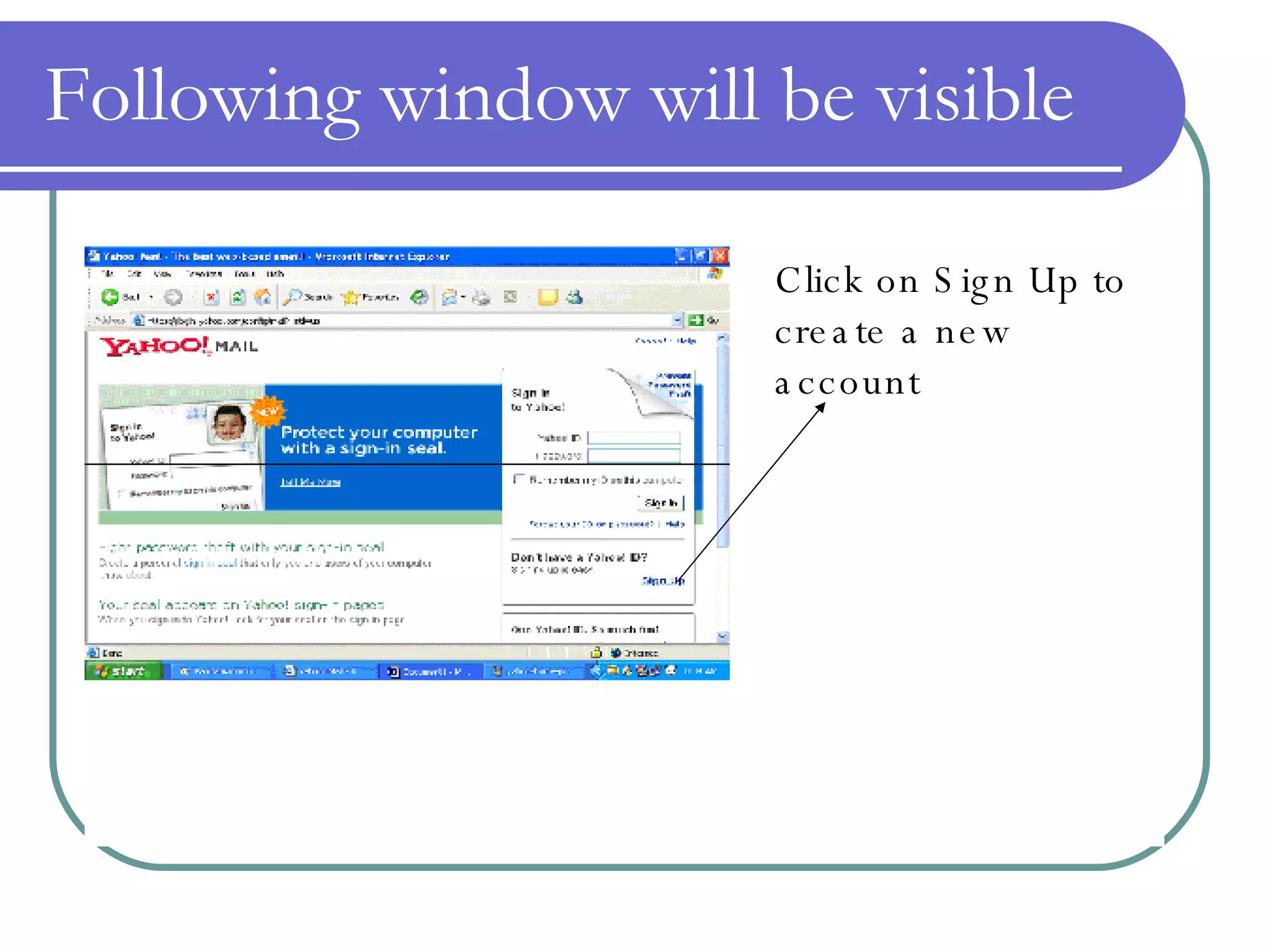 Following window will be visible Click on Sign Up to create a new account 