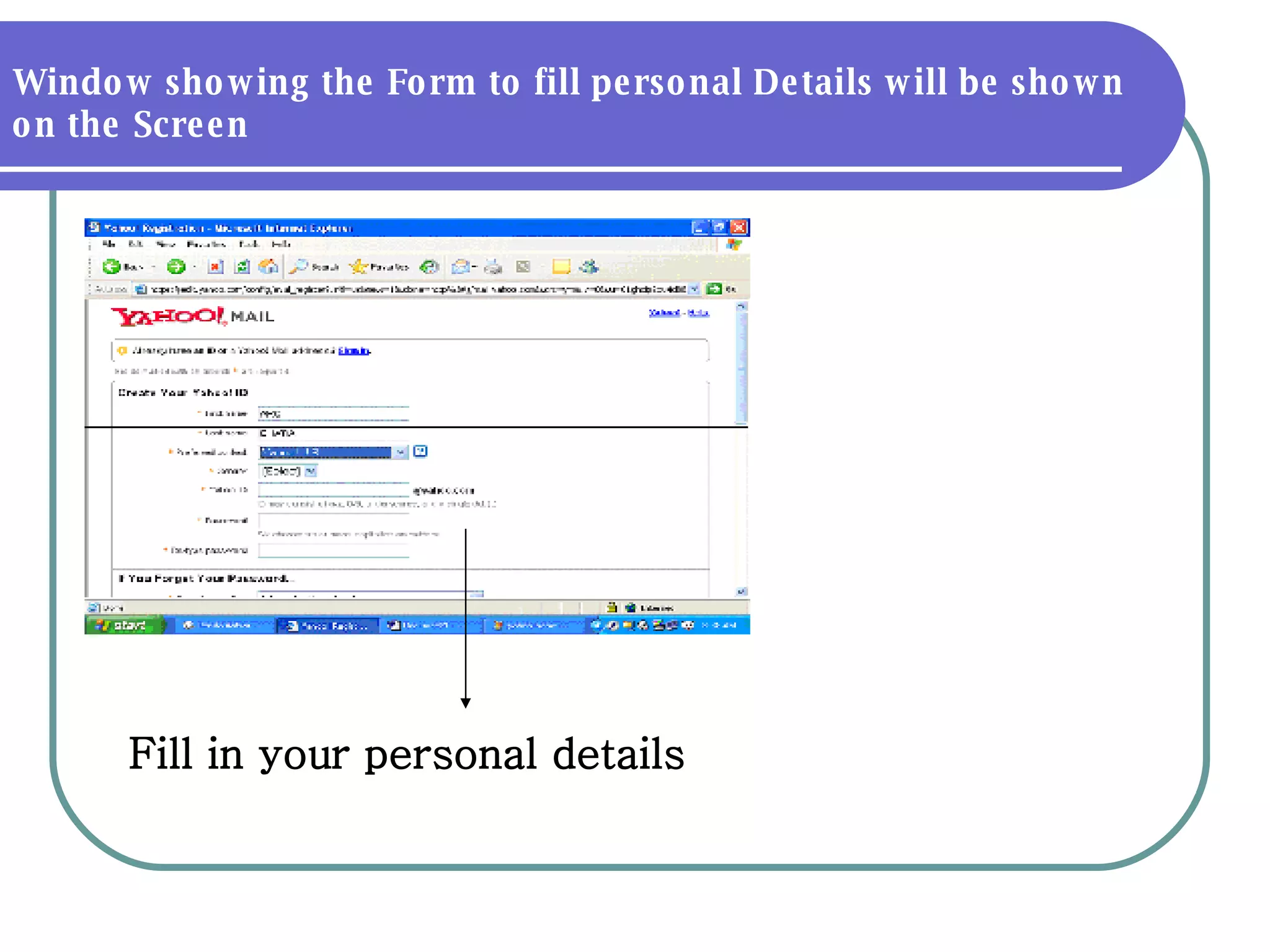 Window showing the Form to fill personal Details will be shown on the Screen Fill in your personal details 