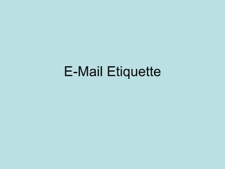 E-Mail Etiquette 