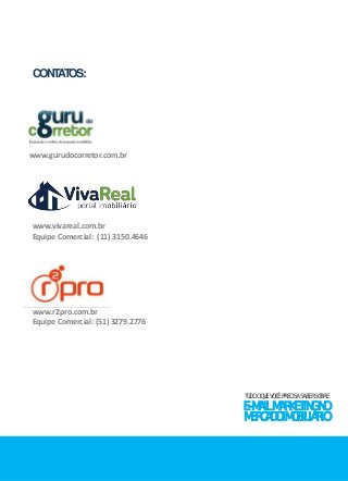 TUDO O QUE VOCÊ PRECISA SABER SOBRE 
E-MAIL MARKETING NO 
MERCADO IMOBILIÁRIO 
CONTATOS: 
www.gurudocorretor.com.br 
www.vivareal.com.br 
Equipe Comercial: (11) 3150.4646 
www.r2pro.com.br 
Equipe Comercial: (51) 3279.2776 
