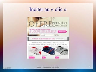 février 2013 Auteur : Emmanuelle POULAIN
31
31
Inciter au « clic »
 