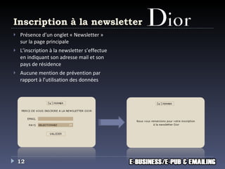 Inscription à la newsletter Présence d’un onglet « Newsletter » sur la page principale L’inscription à la newsletter s’effectue en indiquant son adresse mail et son pays de résidence Aucune mention de prévention par rapport à l’utilisation des données 