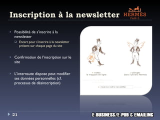 Inscription à la newsletter Possibilité de s’inscrire à la newsletter  Encart pour s’inscrire à la newsletter présent sur chaque page du site Confirmation de l’inscription sur le site L’internaute dispose peut modifier ses données personnelles (cf. processus de désinscription) 