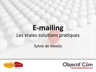 E-mailing Les vraies solutions pratiques Sylvie de Meeûs 