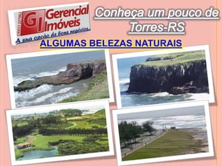 Conheça um pouco deTorres-RSALGUMAS BELEZAS NATURAIS