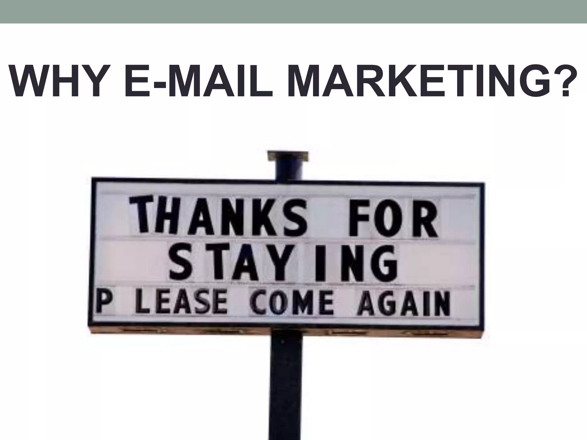 WHY E-MAIL MARKETING?
