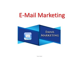E-Mail Marketing
Hani Adel
 