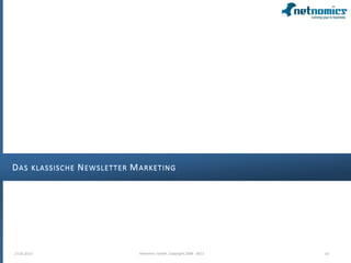 27.05.2013 10netnomics GmbH, Copyright 2008 - 2013
DAS KLASSISCHE NEWSLETTER MARKETING
 