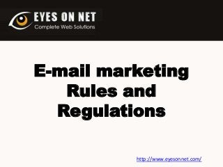E-mail marketing
Rules and
Regulations
http://www.eyesonnet.com/

 