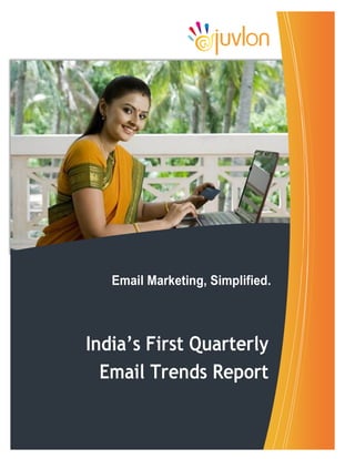 Email Marketing, Simplified.



India’s First Quarterly
  Email Trends Report
 