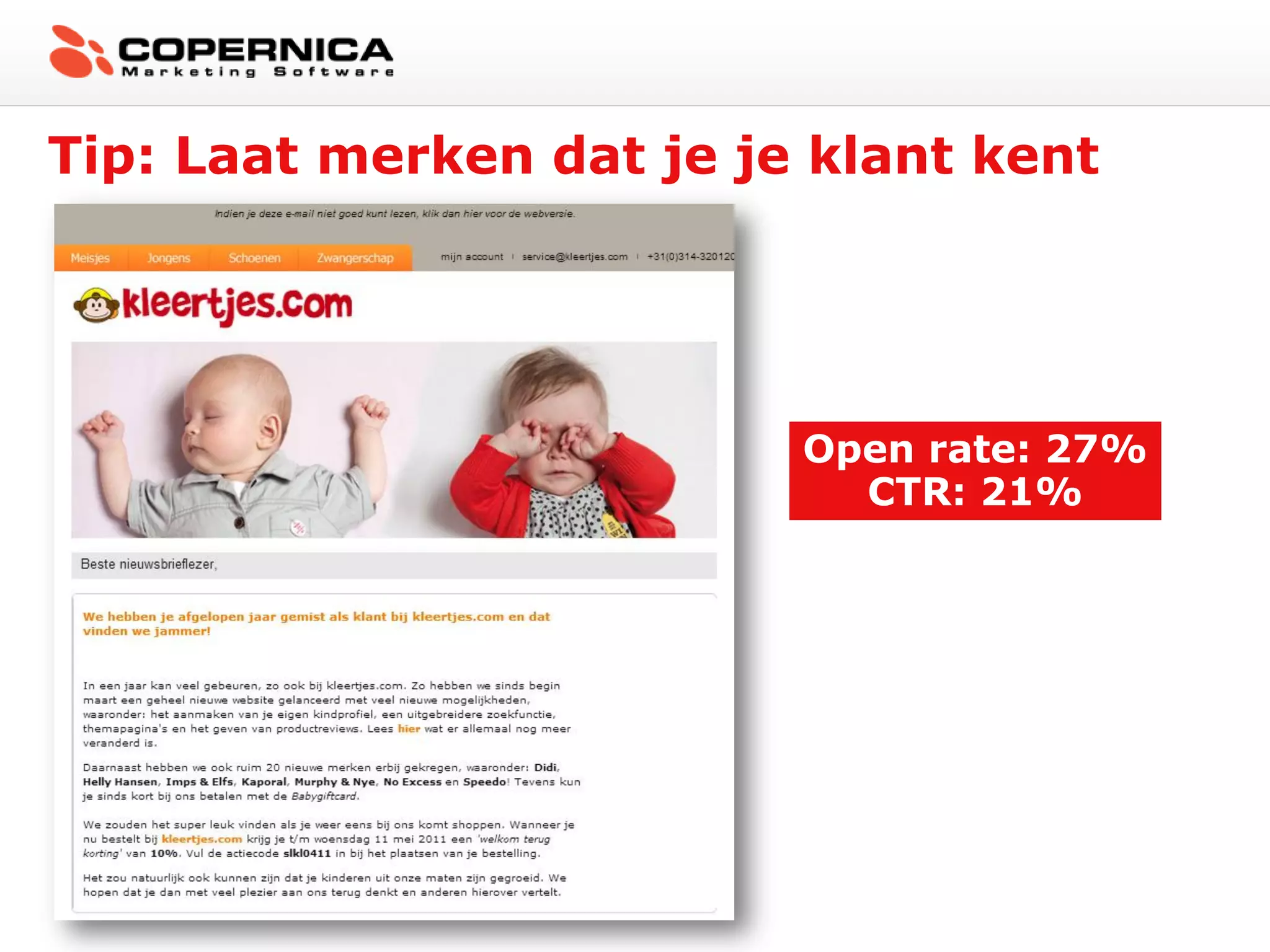 Tip: Laat merken dat je je klant kent




                          Open rate: 27%
                            CTR: 21%
 