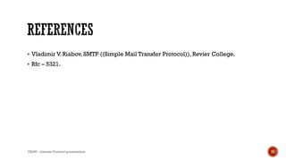  Vladimir V. Riabov, SMTP ((Simple Mail Transfer Protocol)), Revier College.
 Rfc – 5321.
CS450 - Internet Protocol presentation 17
 