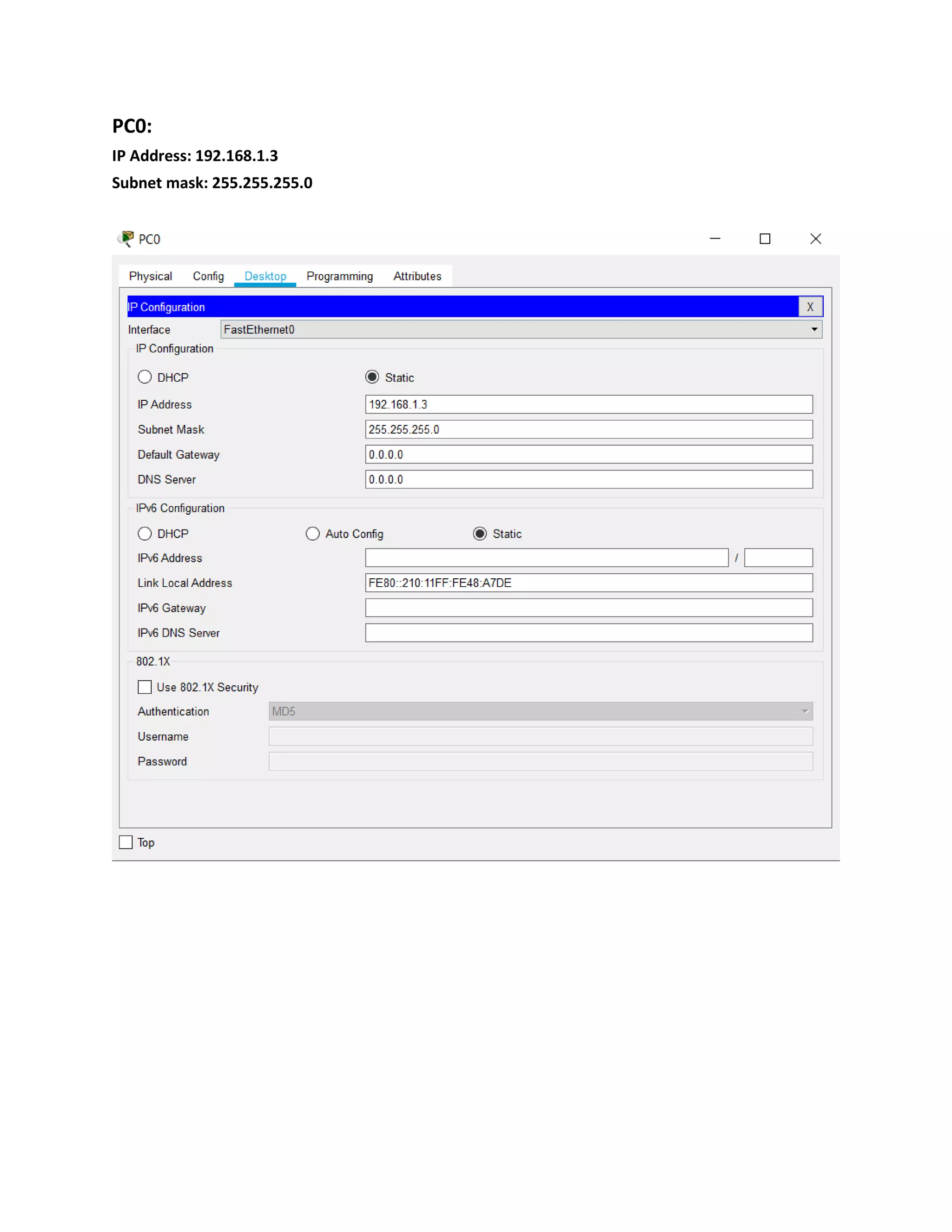 PC0:
IP Address: 192.168.1.3
Subnet mask: 255.255.255.0
 