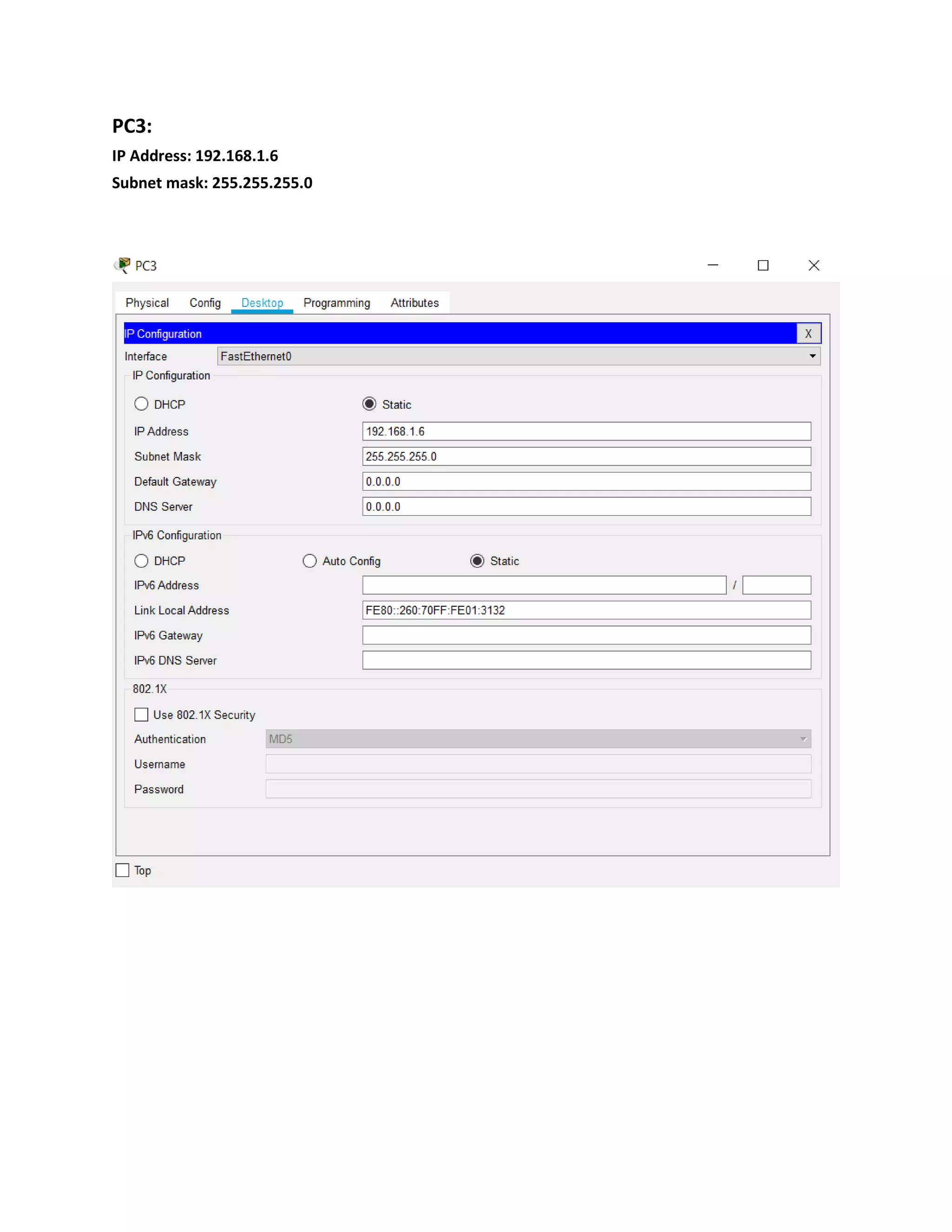 PC3:
IP Address: 192.168.1.6
Subnet mask: 255.255.255.0
 