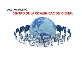 EMAIL MARKETING CENTRO DE LA COMUNICACION DIGITAL 