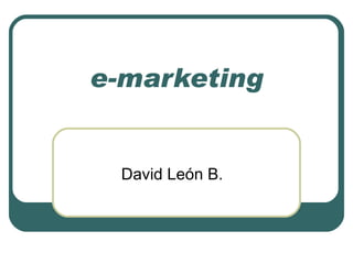 e-marketing David León B. 