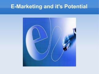 E-Marketing and it's Potential 