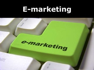 E-marketing
 