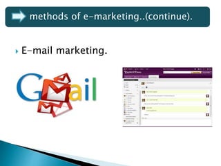  E-mail marketing.
methods of e-marketing..(continue).
 