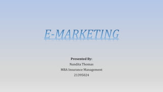 Presented By:
Nandita Thomas
MBA Insurance Management
21395024
 