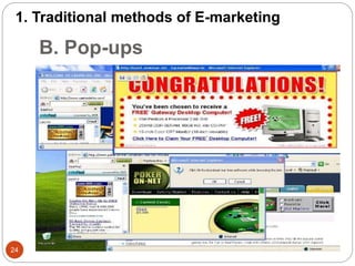 B. Pop-ups
1. Traditional methods of E-marketing
24
 