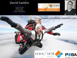 David Castéra [email_address] +33 6 79 31 31 83 Skype : e--beo SL : Emmen Tal Twitter : davidcastera http://www.david-castera.com http://www.stonfield-inworld.com 