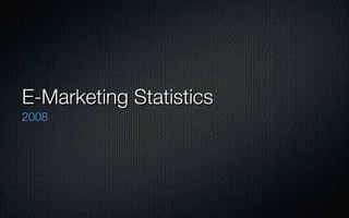 E-Marketing Statistics ,[object Object]