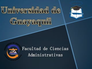 Facultad de Ciencias
   Administrativas
 