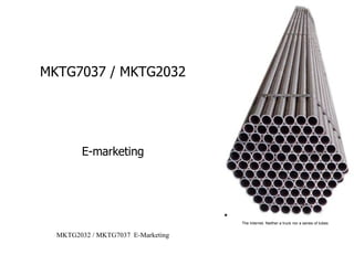 MKTG7037 / MKTG2032 E-marketing 