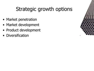 Strategic growth options Market penetration Market development Product development Diversification 