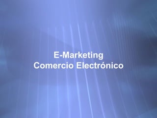E-Marketing Comercio Electr ónico 